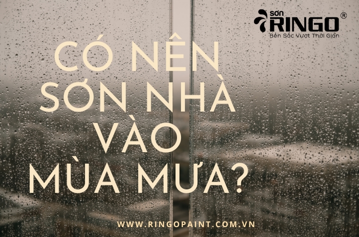 Có nên sơn tường vào mùa mưa hay không?